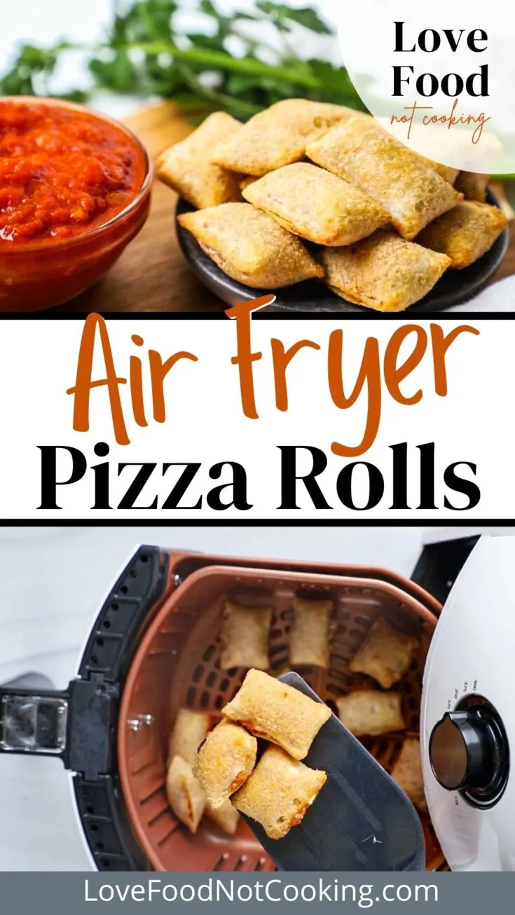 Pinterest image: photos of pizza rolls in air fryer, text: Air Fryer Pizza Rolls LoveFoodNotCooking.com. 