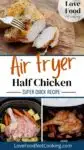 Pinterest image: photos of half chicken in air fryer. Text: Air fryer half chicken quper quick recipe LoveFoodNotCooking.com.