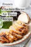 Photo with text overlay: Air Fryer Frozen Chicken Breast Recipe.