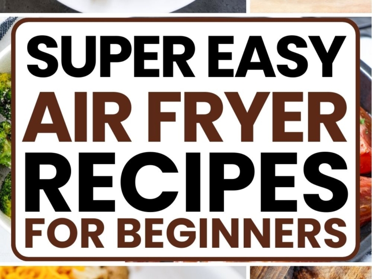 Photos of air fryer foods with text overlay: Easy air fryer recipes for beginners.