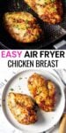 Photos wth text overlay: Easy Air Fryer Chicken Breast.