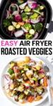 Photos wth text overlay: Easy Air Fryer Roasted Vegetables.