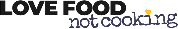 Love Food Not Cooking.